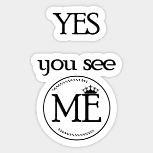 Yes..You See ME Sticker